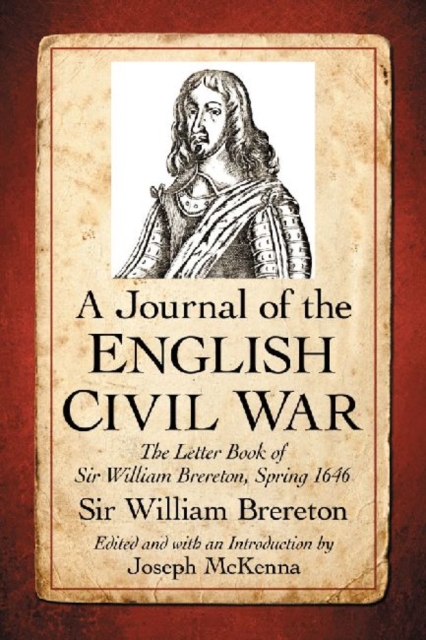 A Journal of the English Civil War : The Letter Book of Sir William Brereton, Spring 1646, Paperback / softback Book