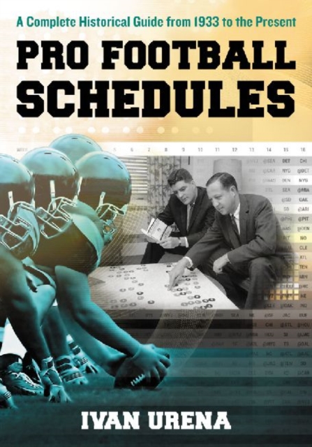 Pro Football Schedules : A Complete Historical Guide from 1933 to the Present, Paperback / softback Book