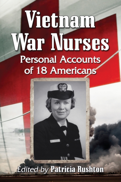 Vietnam War Nurses : Personal Accounts of 18 Americans, Paperback / softback Book