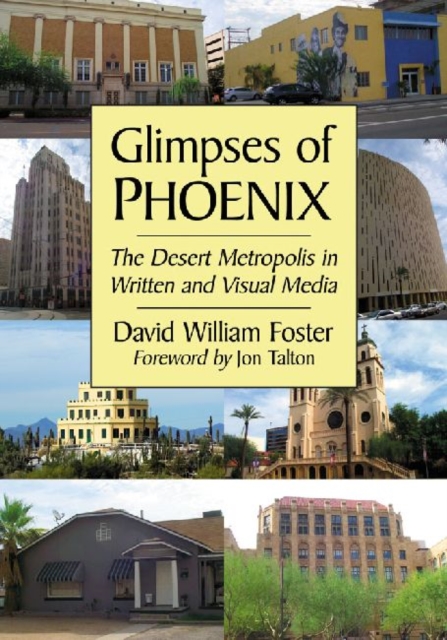 Glimpses of Phoenix : The Desert Metropolis in Written and Visual Media, Paperback / softback Book