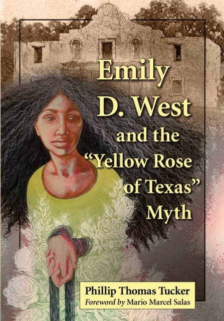 Emily D. West and the ""Yellow Rose of Texas"" Myth, Paperback / softback Book