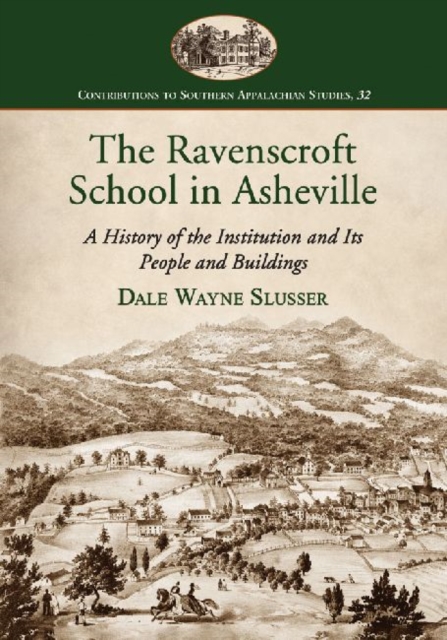 The Ravenscroft School in Asheville : A History of the Institution and Its People and Buildings, Paperback / softback Book