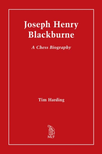 Joseph Henry Blackburne : A Chess Biography, Hardback Book