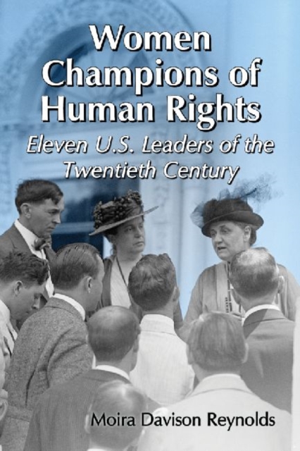 Women Champions of Human Rights : Eleven U.S. Leaders of the Twentieth Century, Paperback / softback Book