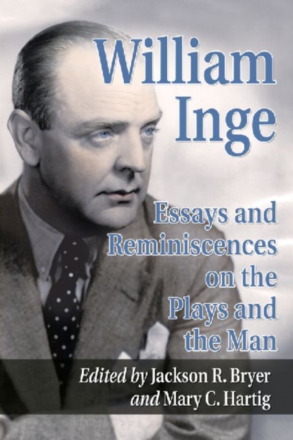 William Inge : Essays on the Plays and the Man, Paperback / softback Book