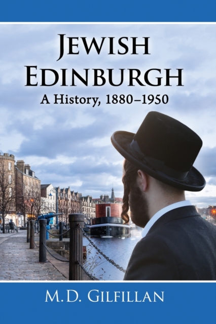 Jewish Edinburgh : A History, 1880-1950, Paperback / softback Book