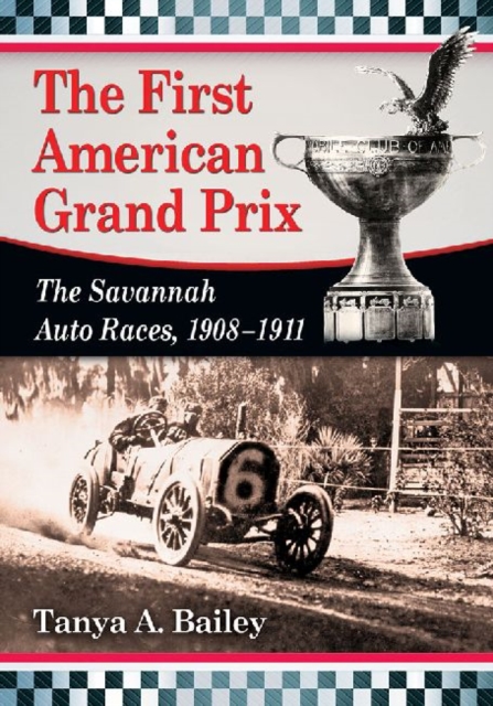 The First American Grand Prix : The Savannah Auto Races, 1908-1911, Paperback / softback Book