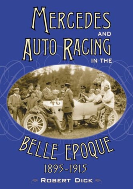 Mercedes and Auto Racing in the Belle Epoque, 1895-1915, Paperback / softback Book