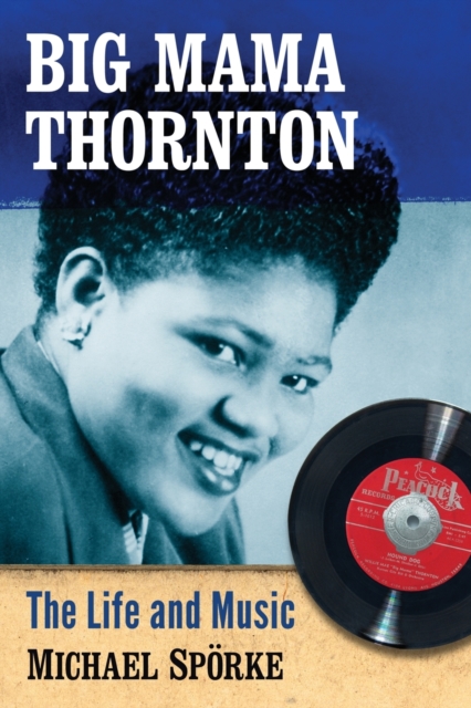 Big Mama Thornton : The Life and Music, Paperback / softback Book