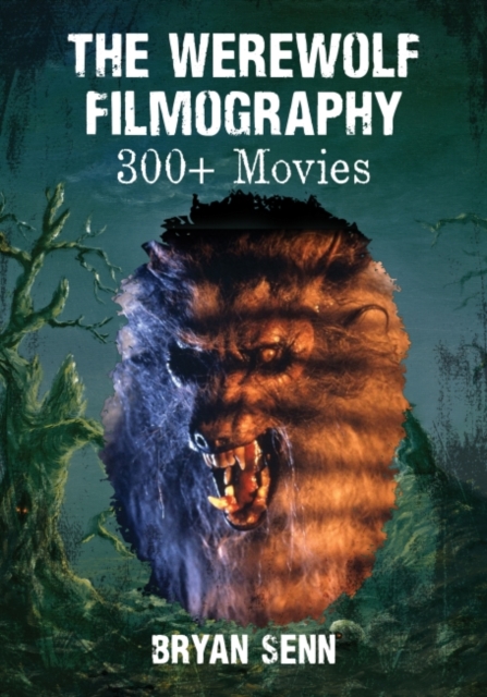 The Werewolf Filmography : 300  Movies, Hardback Book