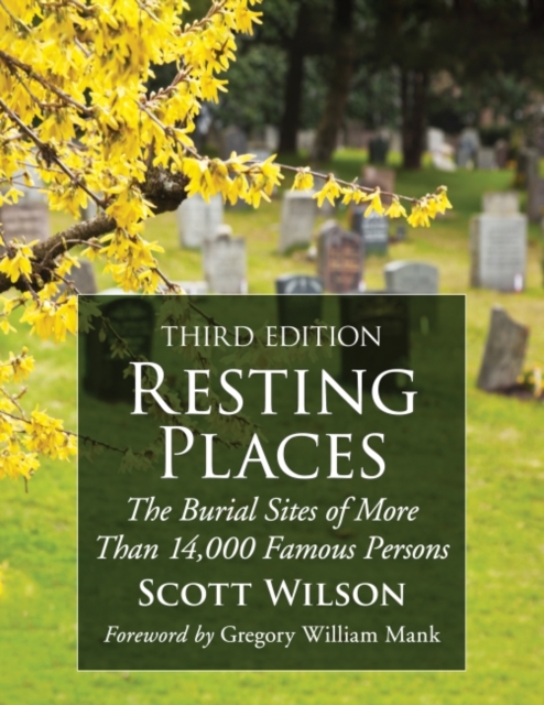Resting Places : The Burial Sites of More Than 14,000 Famous Persons, 3d ed., Paperback / softback Book