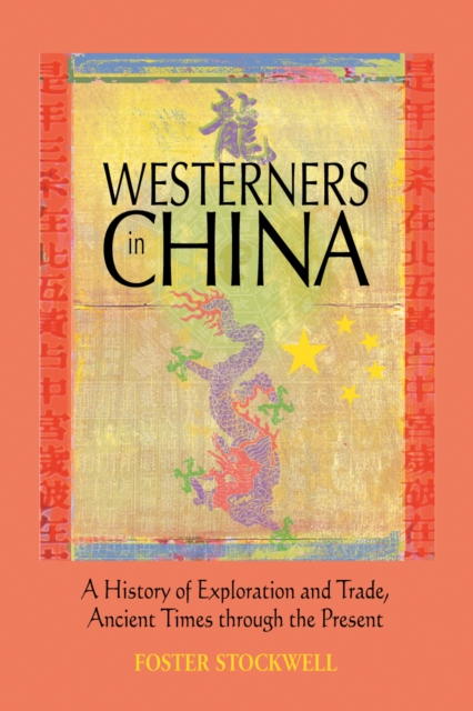 Westerners in China : A History of Exploration and Trade, Ancient Times through the Present, PDF eBook