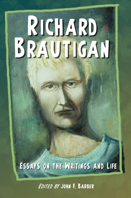 Richard Brautigan : Essays on the Writings and Life, PDF eBook