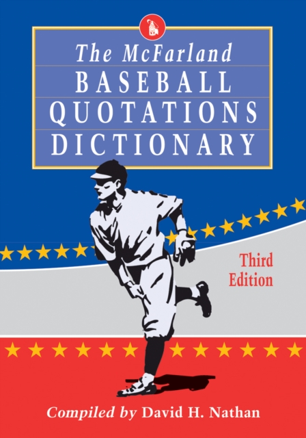 The McFarland Baseball Quotations Dictionary, 3d ed., PDF eBook