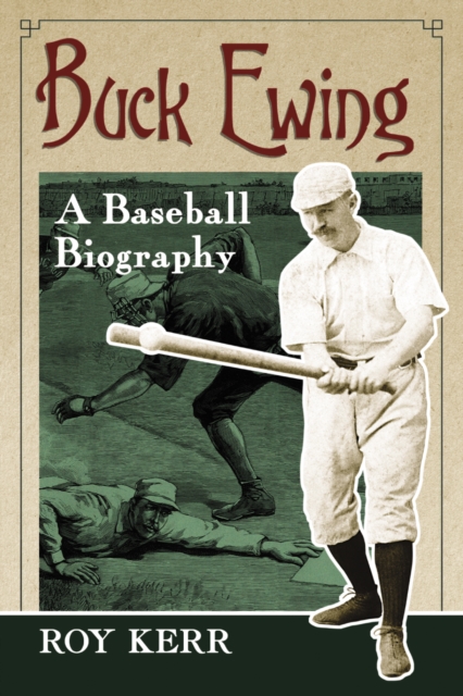 Buck Ewing : A Baseball Biography, PDF eBook