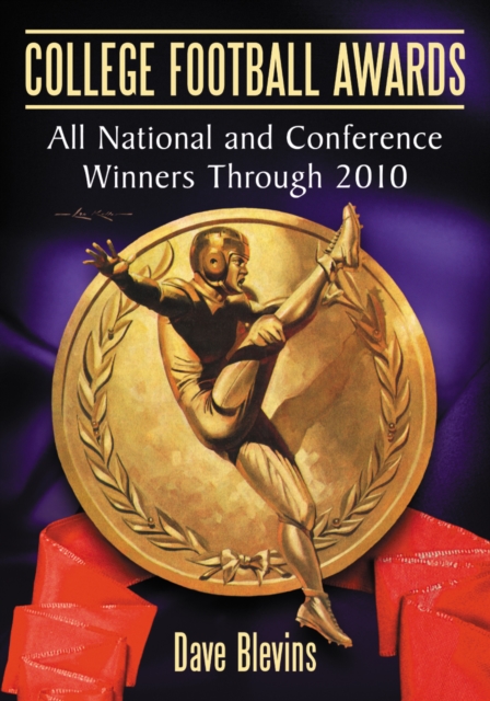 College Football Awards : All National and Conference Winners Through 2010, PDF eBook