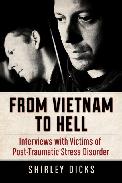 From Vietnam to Hell : Interviews with Victims of Post-Traumatic Stress Disorder, EPUB eBook