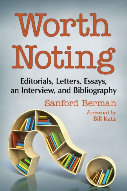 Worth Noting : Editorials, Letters, Essays, an Interview, and Bibliography, Paperback / softback Book