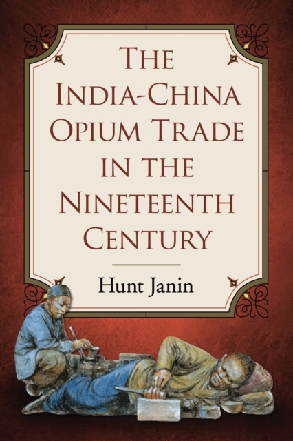 The India-China Opium Trade in the Nineteenth Century, Paperback / softback Book