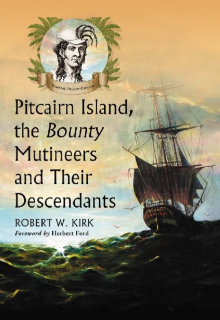 Pitcairn Island, the Bounty Mutineers and Their Descendants : A History, Paperback / softback Book
