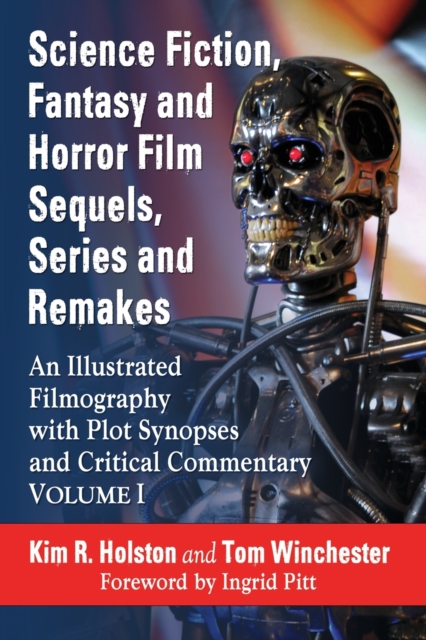 Science Fiction, Fantasy and Horror Film Sequels, Series and Remakes : An Illustrated Filmography, with Plot Synopses and Critical Commentary, Paperback / softback Book