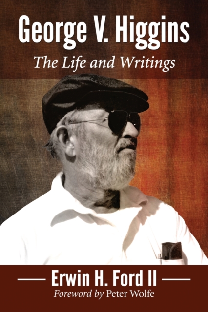 George V. Higgins : The Life and Writings, Paperback / softback Book