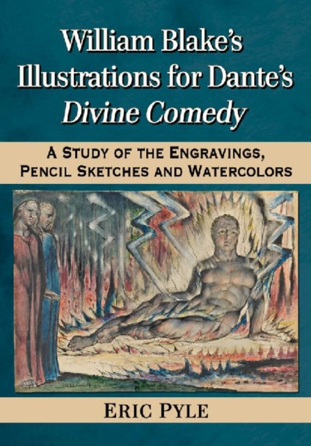 William Blake's Illustrations for Dante's Divine Comedy : A Study of the Engravings, Pencil Sketches and Watercolors, Paperback / softback Book