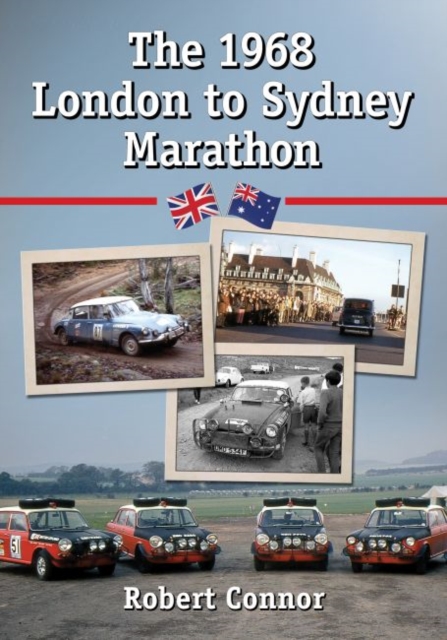 The 1968 London to Sydney Marathon : A History of the 10,000 Mile Endurance Rally, Paperback / softback Book