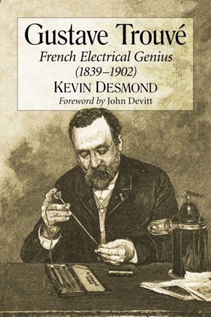 Gustave Trouve : French Electrical Genius (1839-1902), Paperback / softback Book