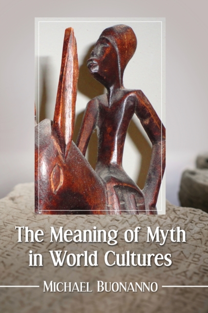 The Meaning of Myth in World Cultures, Paperback / softback Book