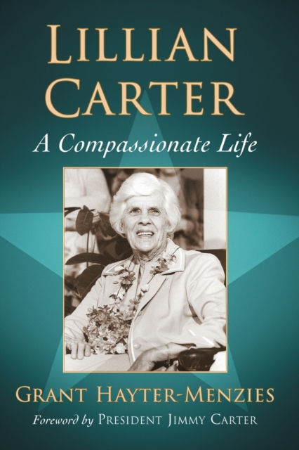 Lillian Carter : A Compassionate Life, Paperback / softback Book
