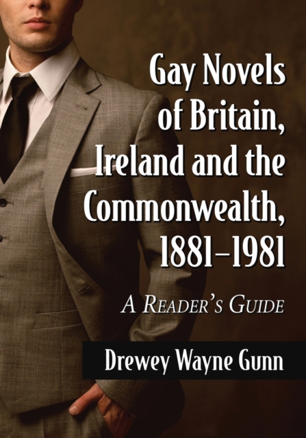 Gay Novels of Britain, Ireland and the Commonwealth, 1881-1981 : A Reader's Guide, Paperback / softback Book