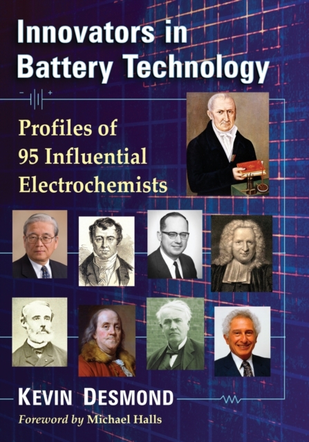 Innovators in Battery Technology : Profiles of 95 Influential Electrochemists, Paperback / softback Book