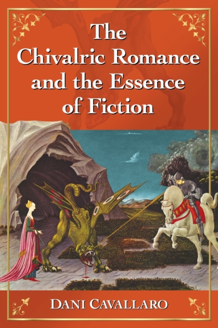The Chivalric Romance and the Essence of Fiction, Paperback / softback Book