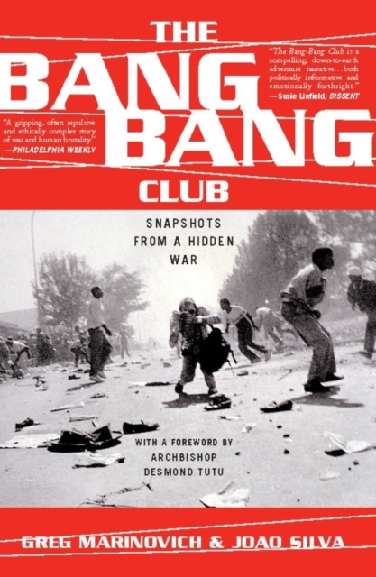 The Bang-Bang Club : Snapshots from a Hidden War, EPUB eBook