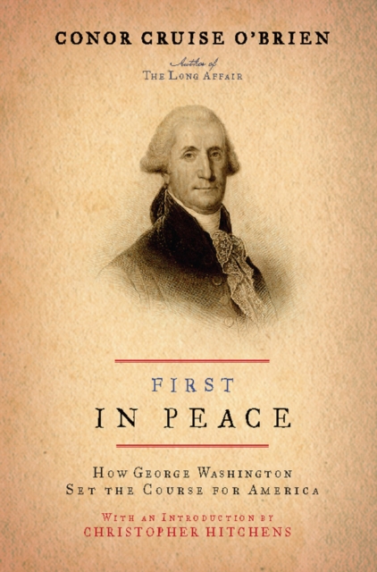 First in Peace : How George Washington Set the Course for America, EPUB eBook