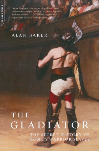 The Gladiator : The Secret History Of Rome's Warrior Slaves, EPUB eBook