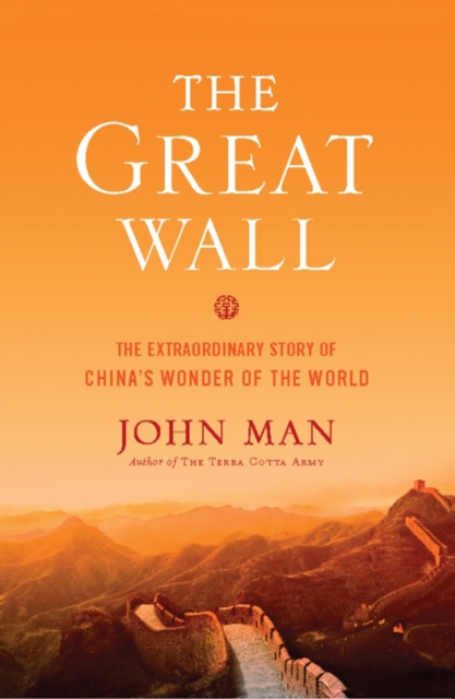 The Great Wall : The Extraordinary Story of China's Wonder of the World, EPUB eBook