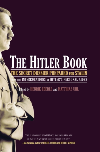 The Hitler Book : The Secret Dossier Prepared for Stalin from the Interrogations of Otto Guensche and Heinze Linge, Hi, EPUB eBook