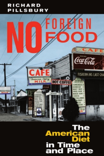 No Foreign Food : The American Diet In Time And Place, PDF eBook