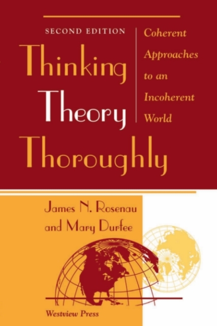 Thinking Theory Thoroughly : Coherent Approaches To An Incoherent World, PDF eBook