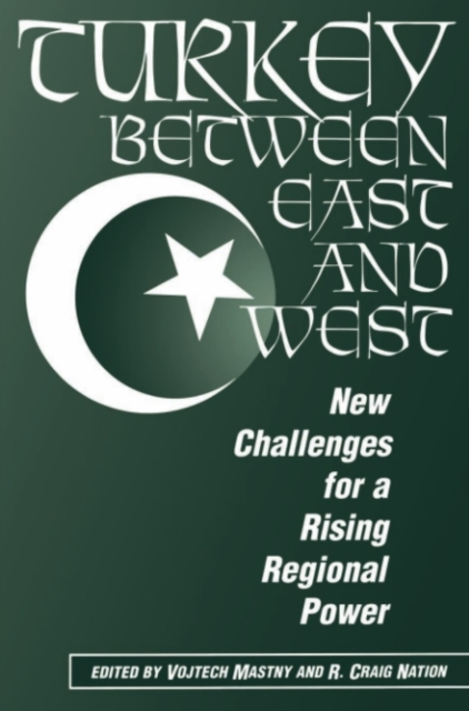 Turkey Between East And West : New Challenges For A Rising Regional Power, PDF eBook