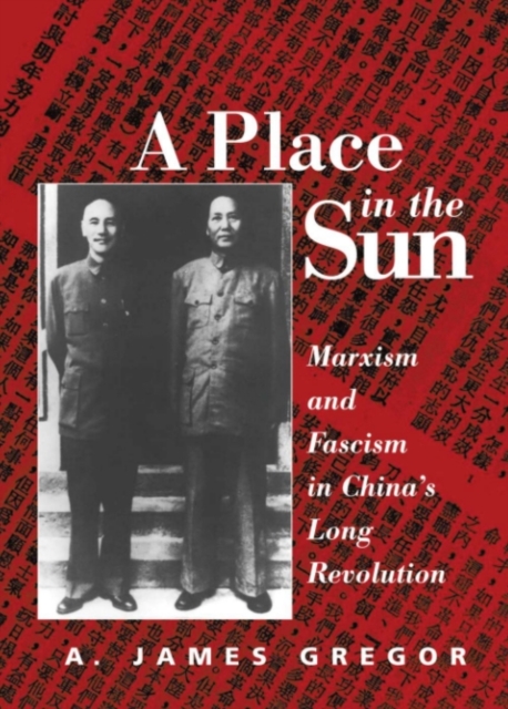 A Place In The Sun : Marxism And Fascimsm In China's Long Revolution, PDF eBook