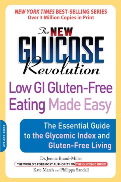 The New Glucose Revolution Low GI Gluten-Free Eating Made Easy : The Essential Guide to the Glycemic Index and Gluten-Free Living, EPUB eBook