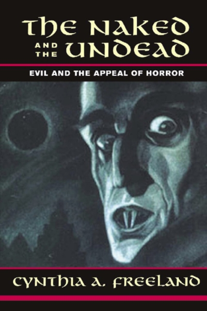 The Naked And The Undead : Evil And The Appeal Of Horror, EPUB eBook