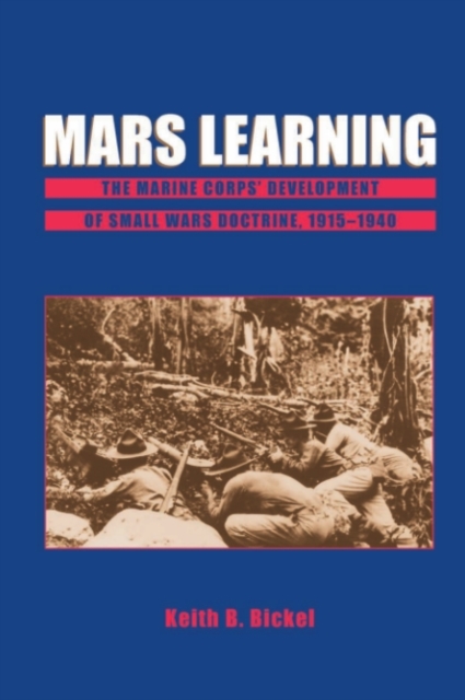 Mars Learning : The Marine Corps' Development Of Small Wars Doctrine, 1915-1940, PDF eBook