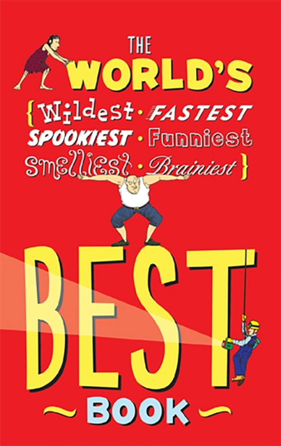The World's Best Book : The Spookiest, Smelliest, Wildest, Oldest, Weirdest, Brainiest, and Funniest Facts, EPUB eBook