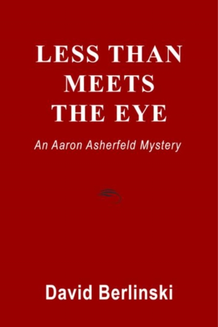 Less Than Meets The Eye : An Aaron Asherfeld Mystery, EPUB eBook