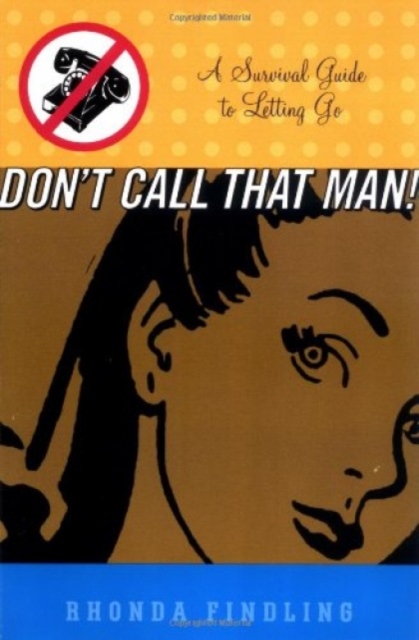 Don't Call That Man! : A Survival Guide to Letting Go, Paperback / softback Book