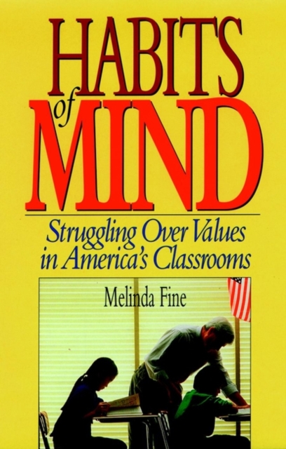 Habits of Mind : Struggling over Values in America's Classrooms, Hardback Book